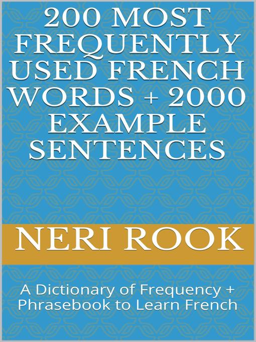 Title details for 200 Most Frequently Used French Words + 2000 Example Sentences by Neri Rook - Available